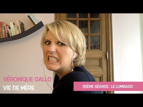Véronique Gallo - Vie de mère : Le lumbago