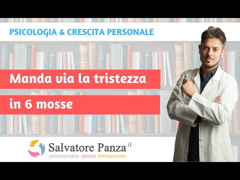 Manda via la Tristezza in 6 mosse - Dott. Salvatore Panza