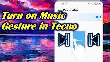 Turn on Music Gesture in Tecno
