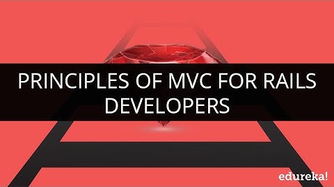 Principles of MVC For Rails Developers | Webinar -1 | Edureka
