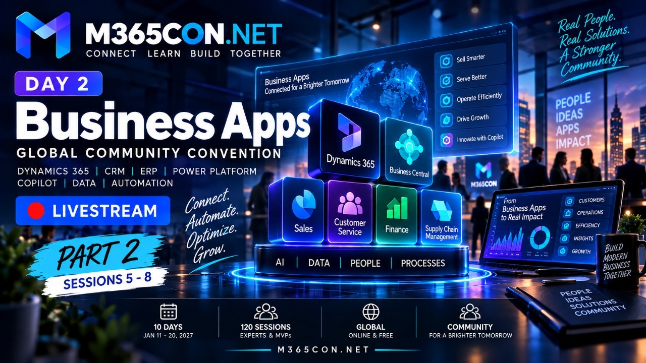 M365Con 2027 – Day 2: Microsoft Business Apps | Livestream Part 2 | Sessions 5–8