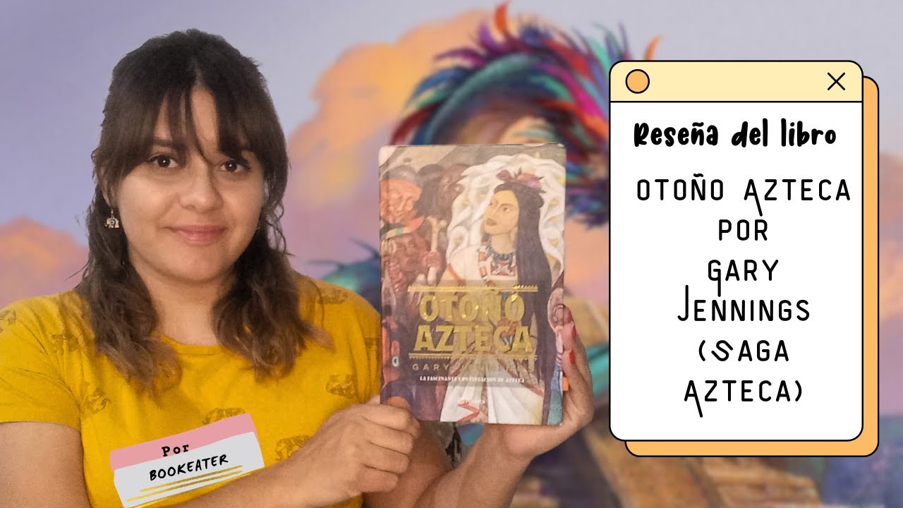 📚📚Bookeater📚📚| Otoño azteca por Gary Jennings - YouTube