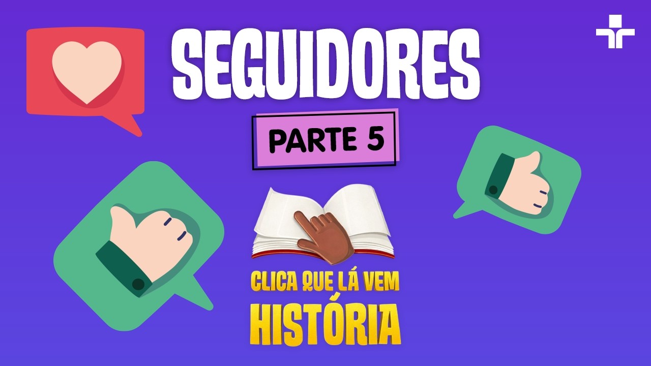 CLICA QUE LÁ VEM HISTÓRIA | “SEGUIDORES” – PARTE 05 | QUINTAL DA CULTURA