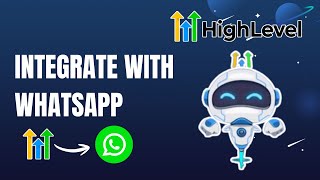 How to Integrate Whatsapp in Go High Level | Easy 2026 Guide