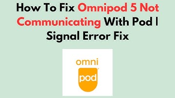 How To Fix Omnipod 5 Not Communicating With Pod | Signal Error Fix