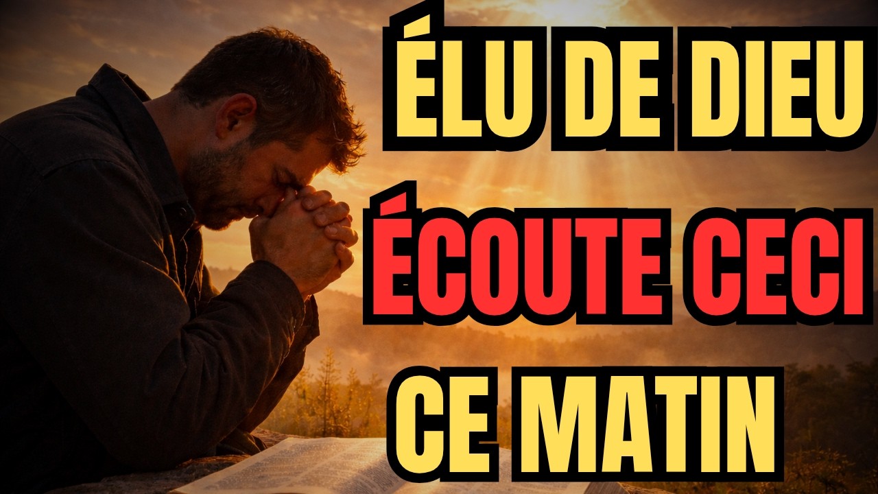 ÉLU DE DIEU, ÉCOUTE CECI AVANT DE COMMENCER TA JOURNÉE | PRIÈRE PUISSANTE DU MATIN (Psaume )