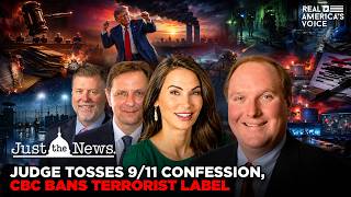 JUDGE TOSSES 9/11 CONFESSION AS CBC BANS TERRORIST LABEL | JUST THE NEWS - NO NOISE