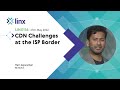 LINX116: CDN Challenges at the ISP Border (Hari Jayaraman)
