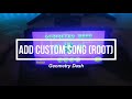 How To Add/Replace Custom/Online Song In Geometry Dash Android (Root Required)