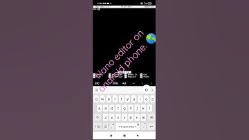 Nano editor on android phone 🌎