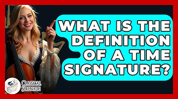 What Is The Definition Of A Time Signature? - Classical Serenade