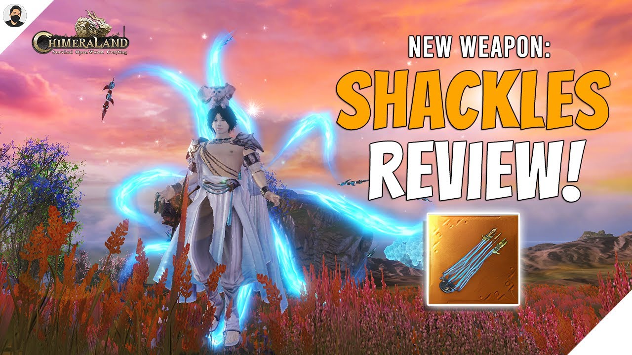 Chimeraland SHACKLES Weapon REVIEW New Weapon YouTube