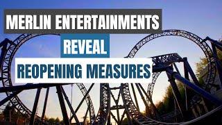 Merlin Entertainments Reveal Theme Park & Attraction Reopening Measures