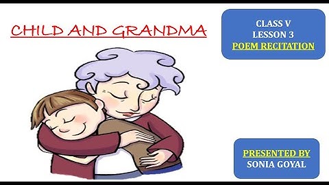 CLASS V- LESSON 3 - CHILD AND GRANDMA - POEM RECITATION