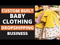 Sell Baby Clothes With Your Custom Built Dropshipping Business