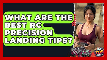 What Are The Best RC Precision Landing Tips? - RC Toy Central
