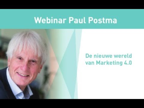 Webinar ‘De nieuwe wereld van Marketing 4.0’ door Paul Postma