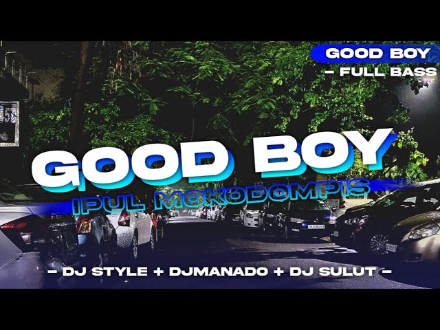 DJ_GOOD_BOY_R'MIX_( IPUL MOKODOMPIS ) Neww_2023🎶🔥 class=