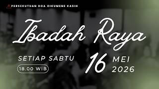 Ibadah Raya Onsite dan Online PDO. KASIH - Sabtu, 16 Mei 2026 - Pk. 18.00
