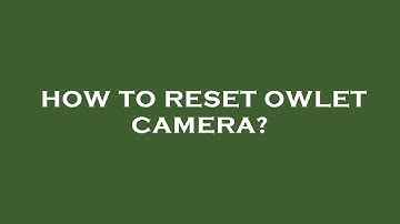 How to reset owlet camera?