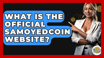 What Is The Official Samoyedcoin Website? - CryptoBasics360.com