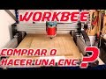 Es Mejor una CNC diy o es Mejor comprarla? - review WorkBee