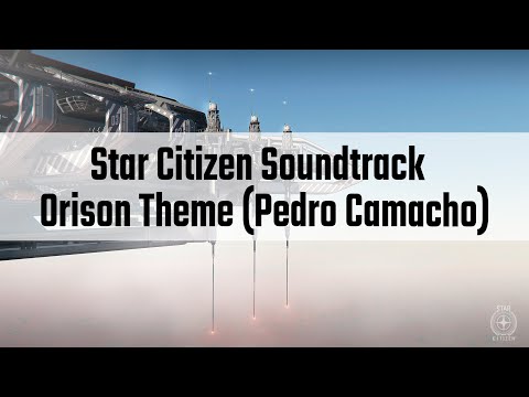 Star Citizen Soundtrack - Orison Theme (Pedro Camacho)
