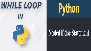 Python Series Session 5 ( Nested If  Statement and While loop)