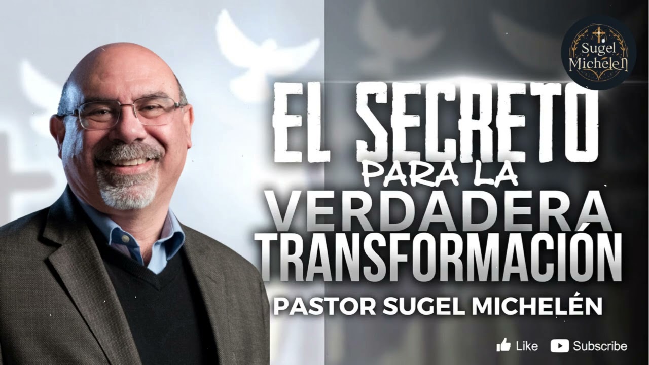 EL SECRETO PARA LA VERDADERA TRANSFORMACIÓN (Solo La Palabra de Dios Puede Hacerlo) - Sugel Michelen