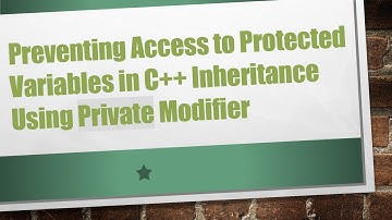 Preventing Access to Protected Variables in C+ +  Inheritance Using Private Modifier