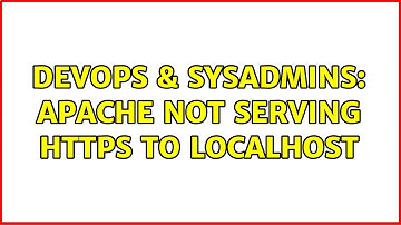 DevOps & SysAdmins: Apache not serving HTTPS to localhost