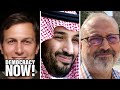 Saudis Give Billions to Jared Kushner; Turkey Suspends Trial of Saudis Accused of Killing Khashoggi