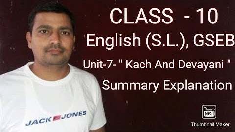 Unit-7 - " KACH AND DEVAYANI " Summary Explanation
