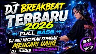 DJ BREAKBEAT SIDRAP TERBARU 2026 - DJ AKU KECAPEAN SEHARIAN MENCARI UANG - DJ BUGIS TACECCANA