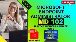 MD-102 | Microsoft Endpoint Administrator Part-2 | Aug Sep Oct'26 Practice Questions & Answers