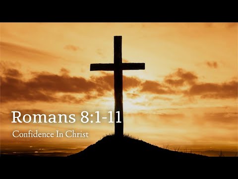 Romans 8:1-11 | Confidence In Christ