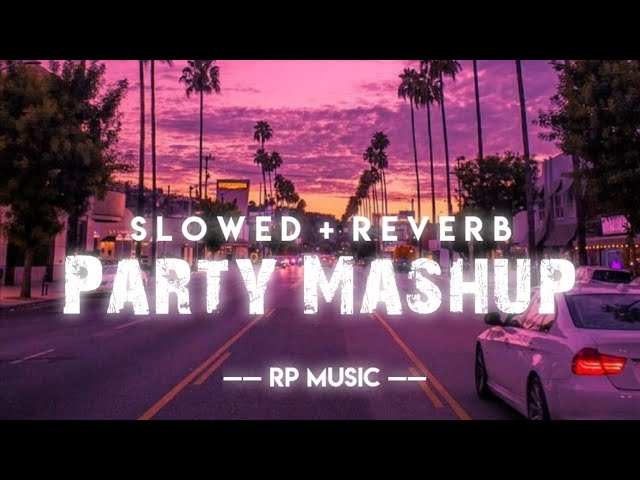 Party Mashup ( Slowed + Reverb ) • RP Music class=