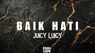 Juicy Luicy - Baik Hati | Lirik Lagu