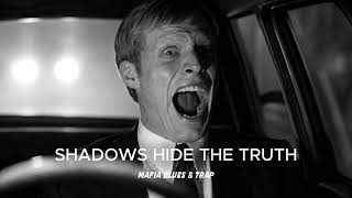 Mafia Trap&Blues - SHADOWS HIDE THE TRUTH - (Original Mix)