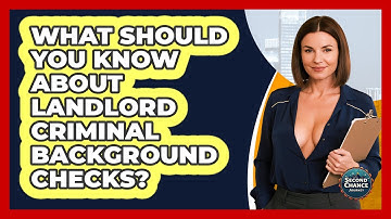 What Should You Know About Landlord Criminal Background Checks? - Second Chance Journey