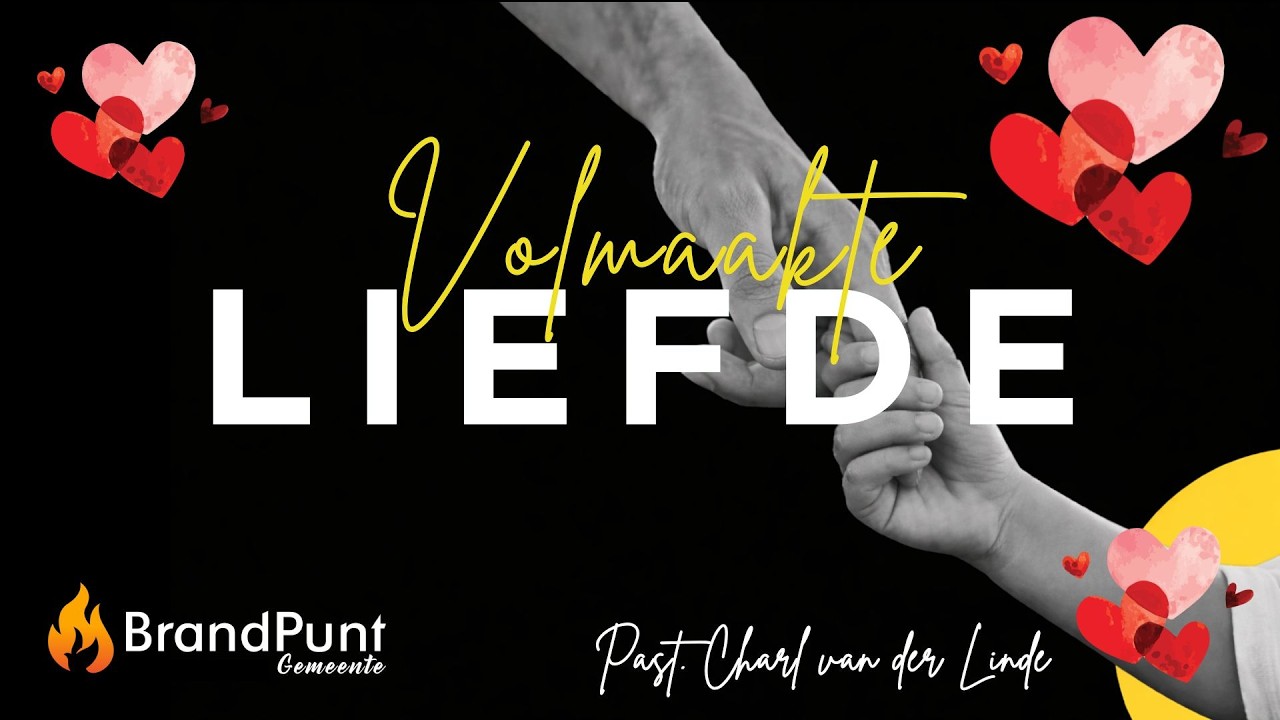15 Februarie 2026 || Volmaakte Liefde|| Pastoor Charl van der Linde || BrandPunt Gemeente