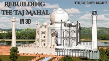 Rebuilding the Taj Mahal in 3D - The Journey Begins
