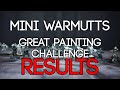 Mini Warmutt's Great Painting Challenge - RESULTS!