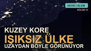 Dünyanın En Kapalı Ülkesi: KUZEY KORE | Devr-i Âlem #10