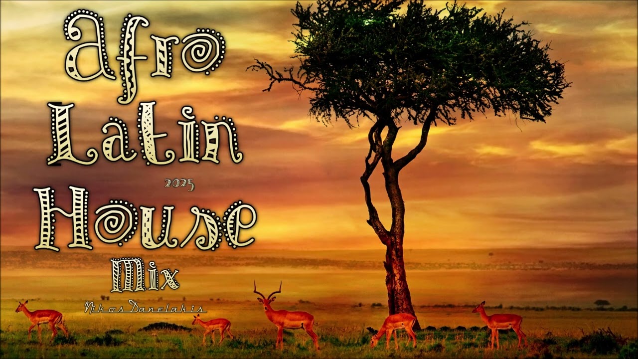 Afro Latin House Mix    (2025 ) Nikos Danelakis