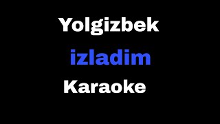 Yolgizbek - izladim  lyrics / karaoke / text