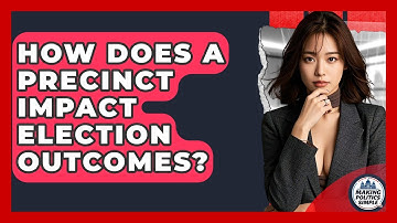 How Does A Precinct Impact Election Outcomes? - Making Politics Simple