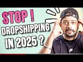 STOP Dropshipping in 2025? Unless You Know THIS! 😱