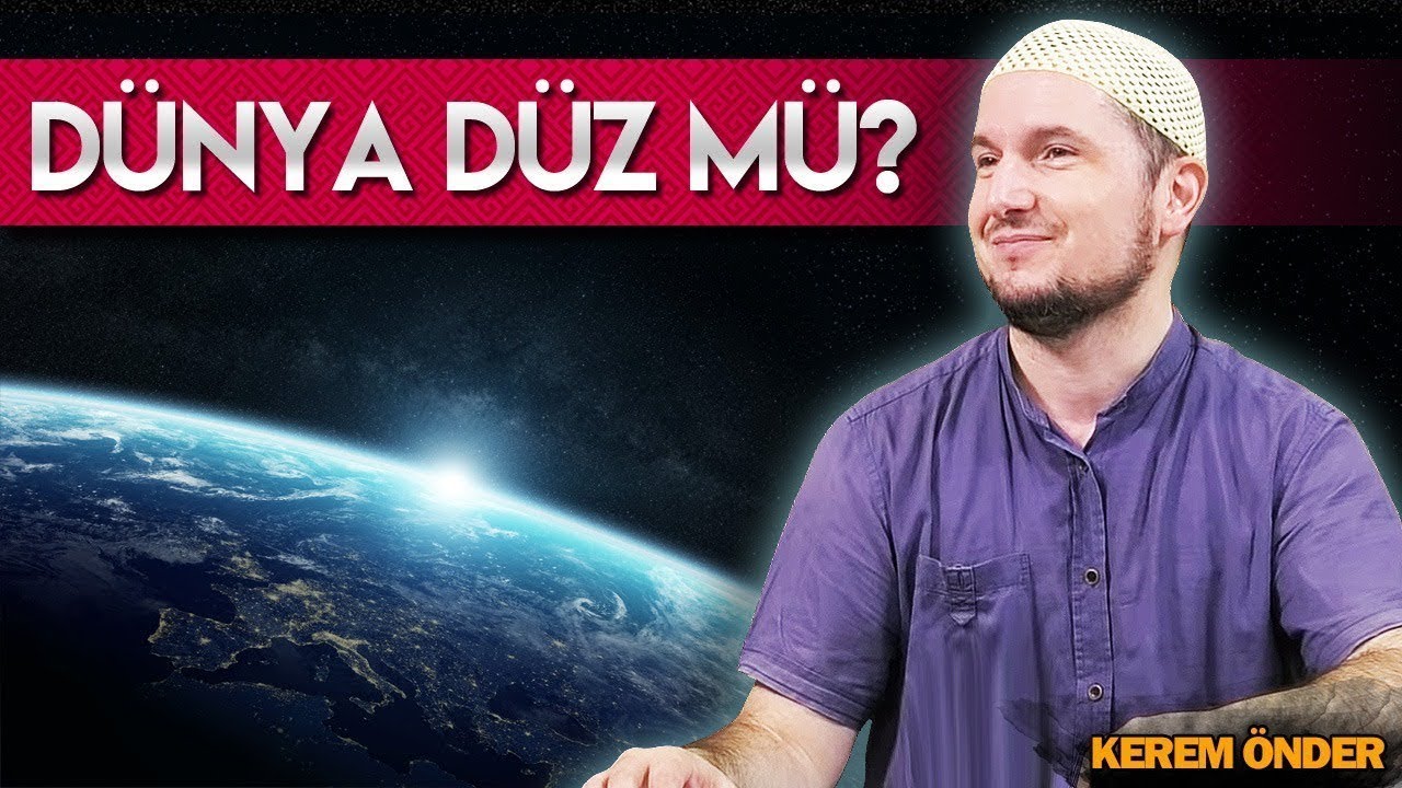 Dünya düz mü? / 21.01.2020 / Kerem Önder
