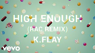 K.Flay - High Enough RAC Remix/Audio